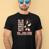 Oh So Respecting Women Makes Me A Gay Idiot Heh Then I Guess I Am The Gayest Idiot Of All Time Shirt3