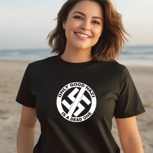 Only Good Nazi Is A Dead One Shirt