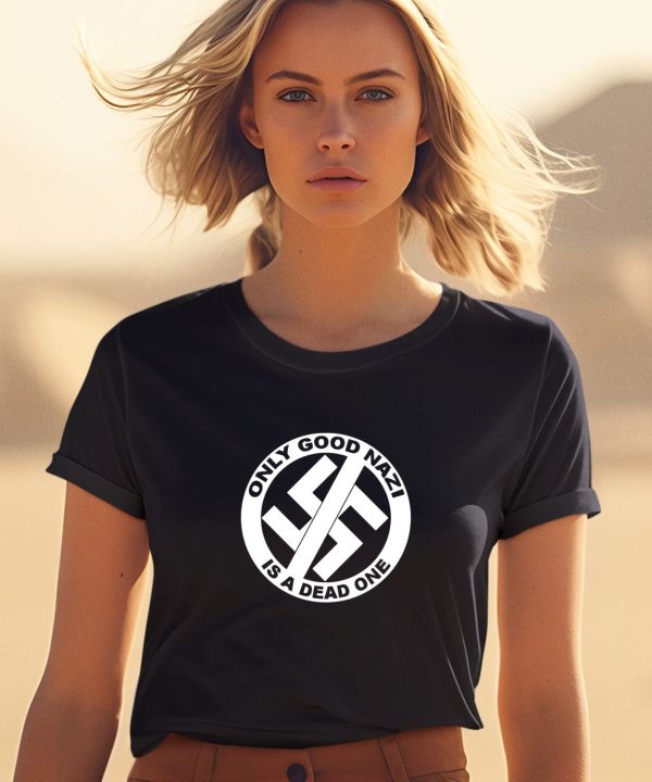 Only Good Nazi Is A Dead One Shirt1