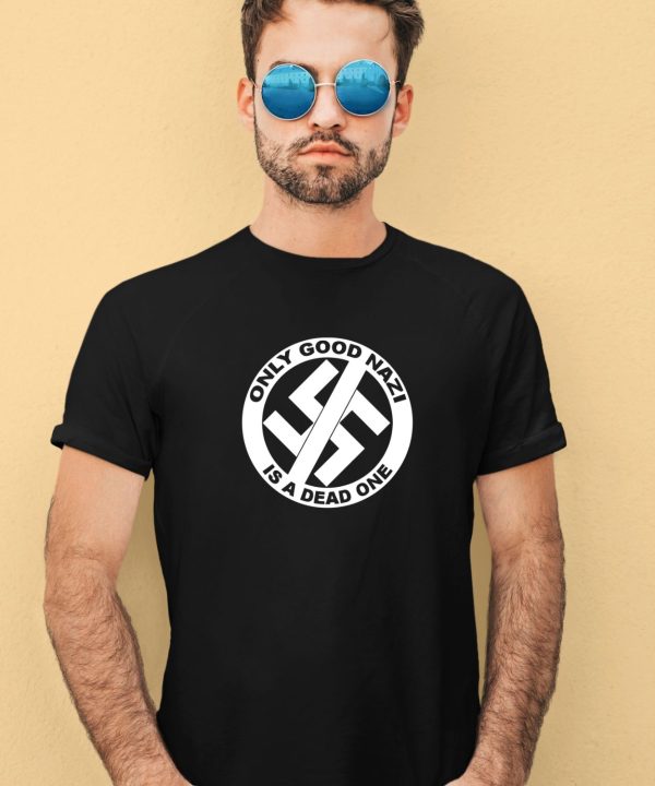 Only Good Nazi Is A Dead One Shirt3