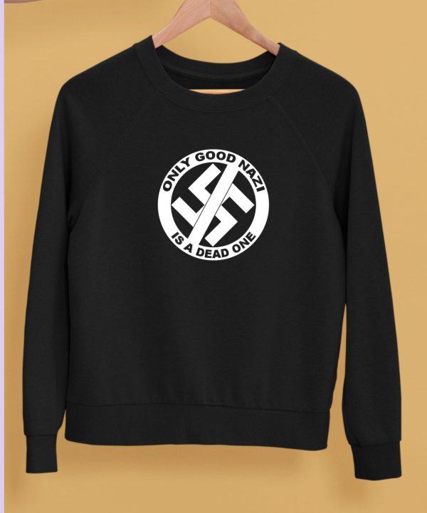 Only Good Nazi Is A Dead One Shirt5