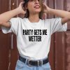 Party Gets Me Wetter Shirt2