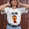 Ploybert Corti 42Dailyy I Kill Kids Shirt