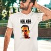 Ploybert Corti 42Dailyy I Kill Kids Shirt1