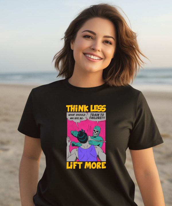 Raskolapparel Think Less Lift More Shirt