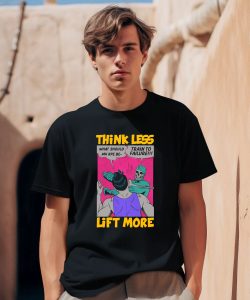 Raskolapparel Think Less Lift More Shirt0