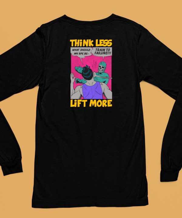 Raskolapparel Think Less Lift More Shirt6