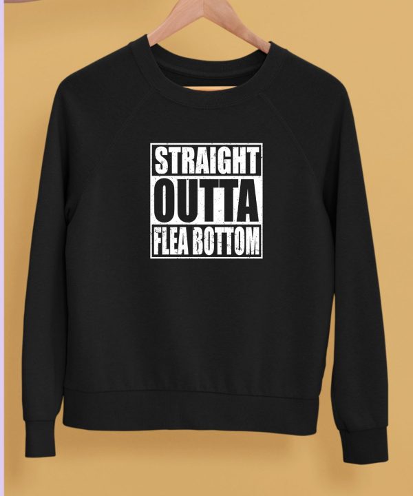 Straight Outta Flea Bottom Shirt5