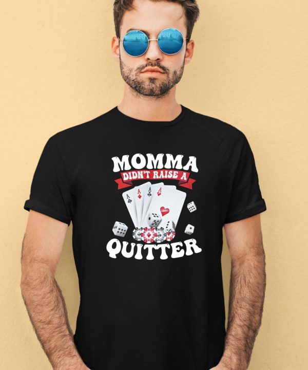 Summerhays Bros Momma Didnt Raise A Quitter Shirt3