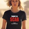 Trump Is A Scab Shawn Fain President United Auto Workers Shirt1