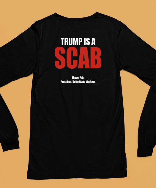 Trump Is A Scab Shawn Fain President United Auto Workers Shirt6