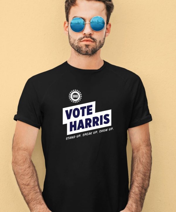 Uawactiongear Merch Vote Harris Stand Up Speak Up Show Up Trump Is A Scab Shirt3