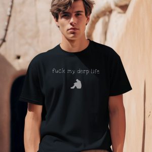 Wait Im Goated Fuck My Derp Life Shirt