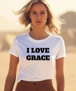 We Sell Shirts I Love Grace Shirt0