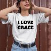 We Sell Shirts I Love Grace Shirt2