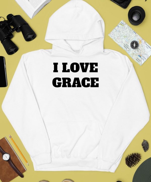 We Sell Shirts I Love Grace Shirt3