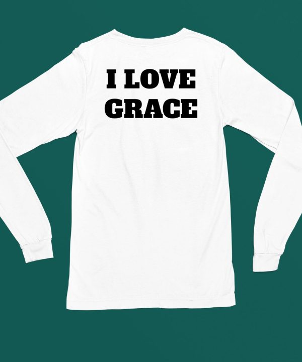 We Sell Shirts I Love Grace Shirt5