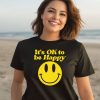 We The Best Store Dj Khaled Its Ok To Be Happy Shirt3