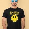 We The Best Store Dj Khaled Its Ok To Be Happy Shirt4